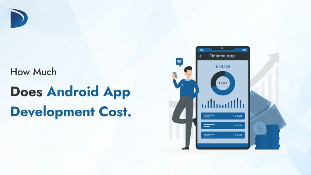 How Much Does Android App Development Cost in 2025?
