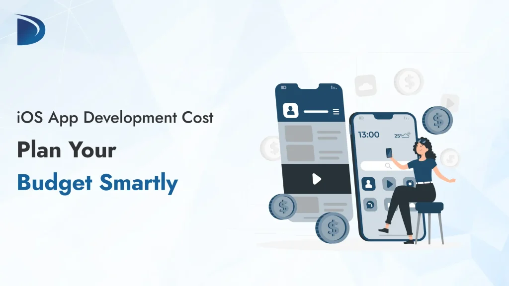 iOS App Development Cost: Plan Your Budget Smartly