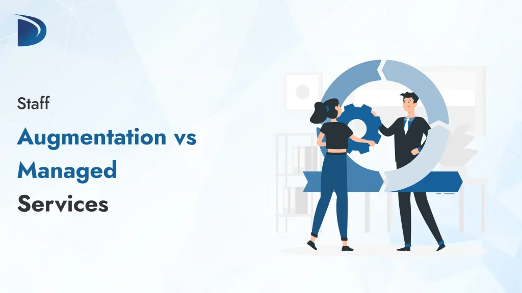 Staff Augmentation vs Managed Services vs Outsourcing