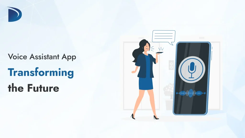 Voice Assistant App: Transforming the Future