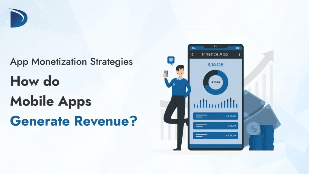 App Monetization Strategies: How do Mobile Apps Generate Revenue?