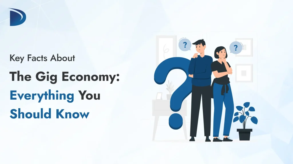 Key Facts About the Gig Economy: Everything You Should Know