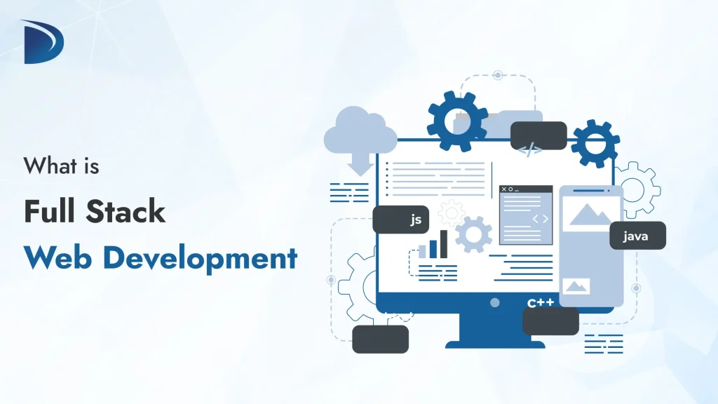 What is Full Stack Web Development? A Simple Guide