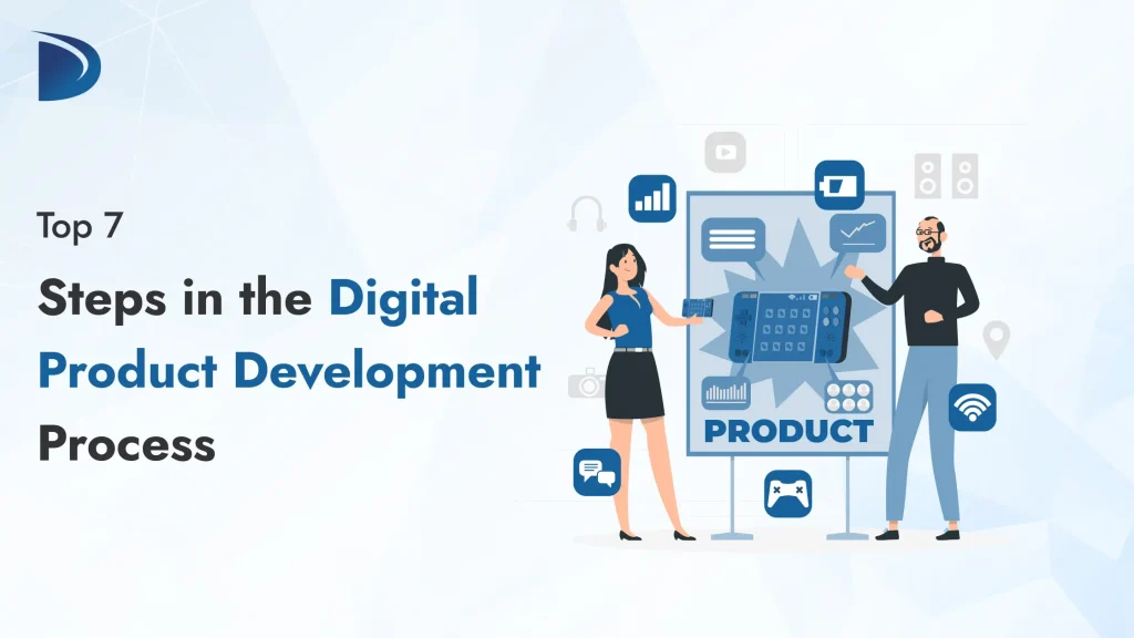 Top 7 Steps in the Digital Product Development Process
