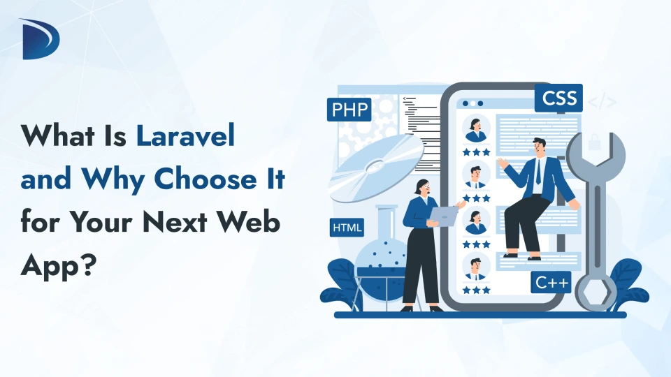What Is Laravel and Why Choose It for Your Next Web App?