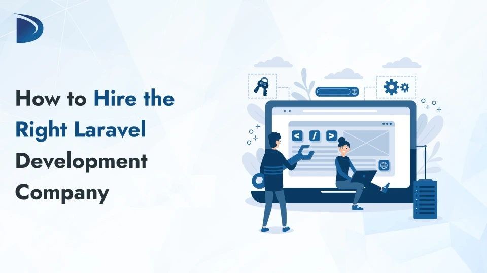 How to Hire the Right Laravel Development Company?